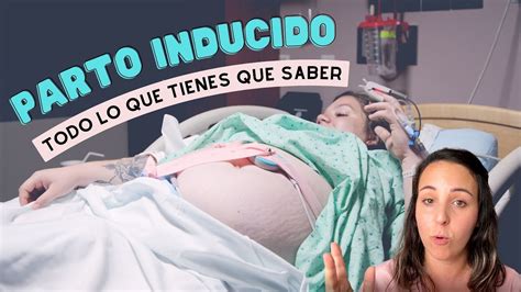 PARTO INDUCIDO QUÉ ES Cómo decidir si una inducción es para mí