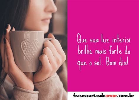 Mensagem De Bom Dia Carinhoso Frases Curtas De Amor