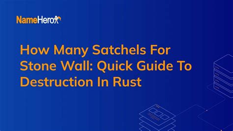 How Many Satchels for Stone Wall: Quick Guide to Destruction in Rust