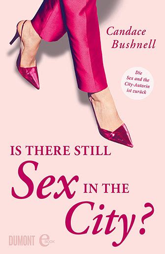 Is There Still Sex In The City Von Candace Bushnell E Book DuMont Buchverlag