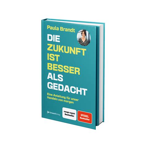 Die Zukunft ist besser als gedacht - Paula Brandt