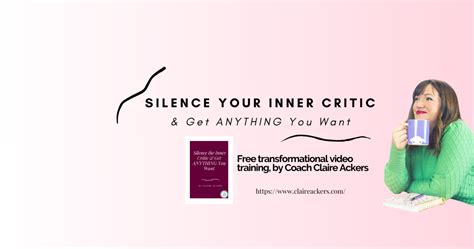 How To Silence Your Inner Critic And Get Anything You Want