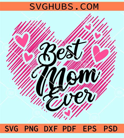 Best Mom Ever Svg Mothers Day Svg Mom Shirt Svg Mom Life Svg Mommy Svg