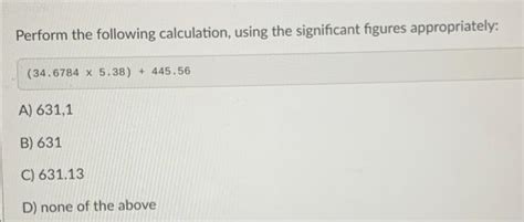 Solved Perform The Following Calculation Using The Sign