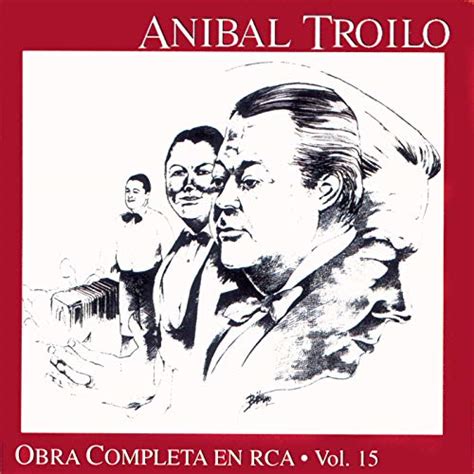 Anibal Troilo Vol Von Anibal Troilo Bei Amazon Music Amazon De