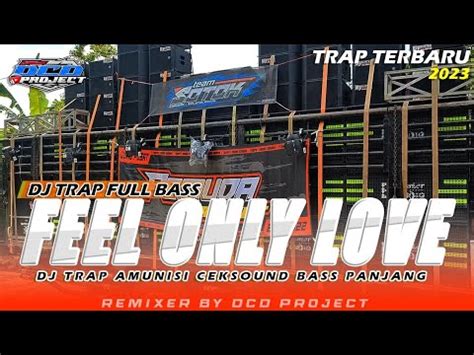 DJ TRAP FEEL ONLY LOVE TERBARU BASS PANJANG DCD PROJECT YouTube