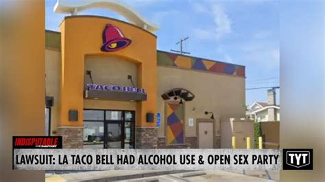 Omg Ex Employee Accuses Taco Bell Location Of Hosting Alcohol Fueled Sex Party Omg Blog
