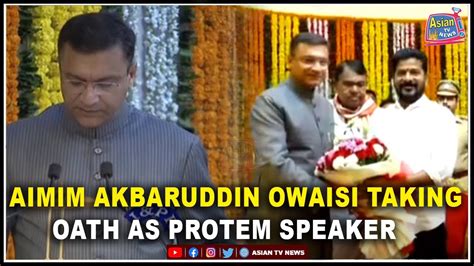 Akbaruddin Owaisi Takes Oath As Pro Tem Speaker Of Telangana