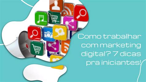 Como Trabalhar Marketing Digital Dicas Pra Iniciantes Valorizei