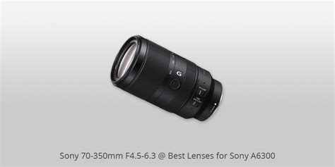 8 Best Lenses For Sony A6300 In 2024