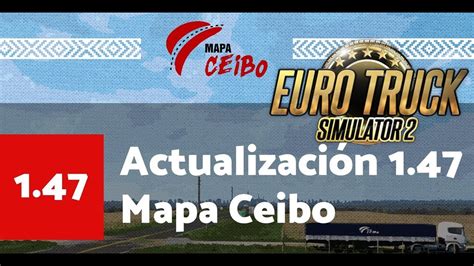 Mapa Ceibo V2 3 Euro Truck Simulator 2 V1 47 1 2s 1 47 YouTube