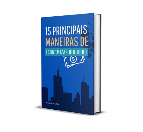 15 Principais Maneiras De Economizar Dinheiro Allan Kardec Vieira