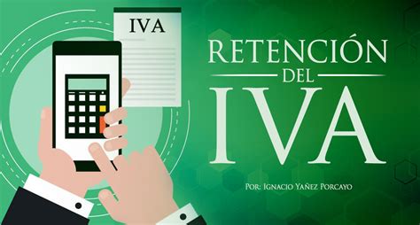 Retención Del Iva Estrategia Aduanera