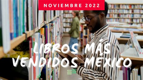 Los 10 Libros Más Vendidos En México 2022 [noviembre] Listalibro