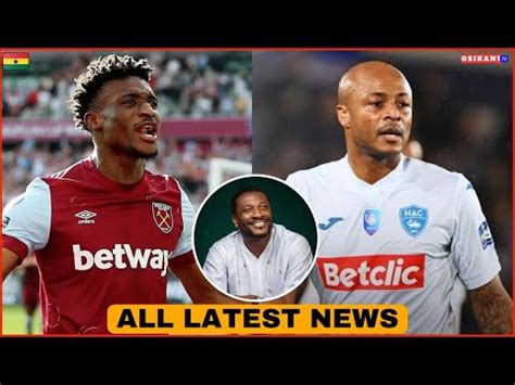 MOHAMMED KUDUS TO ARSENAL OR NEWCASTLEASAMOAH GYAN F RES ANDRÉ AYEW