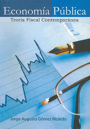 ECONOMÍA PÚBLICA TEORÍA FISCAL CONTEMPORÁNEA GOMEZ RICARDO JORGE