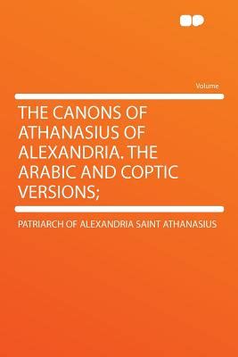 The Canons Of Athanasius Of Alexandria The Arabic And Coptic Versions