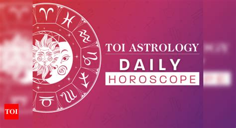 Check Astrological Prediction Of Your Zodiac Sign Times Of India