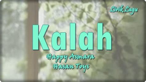 Lirik Lagu Kalah Happy Asmara Ft Hasan Toys Tribunmanado Co Id