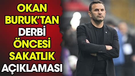 Okan Buruk tan Fenerbahçe derbisi öncesi sakatlık açıklaması