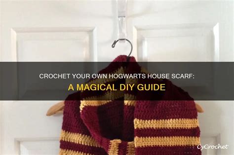 Crochet Your Own Hogwarts House Scarf: A Magical Diy Guide | CyCrochet
