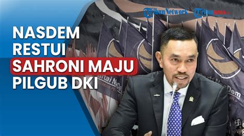 Nasdem Restui Ahmad Sahroni Maju Pilgub Dki Sederet Nama Langsung