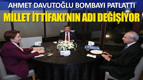 Ahmet Davutoğlu Millet İttifakı nın adının değiştirilmesi için konuşuyoruz