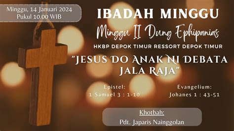 IBADAH MINGGU II DUNG EPHIPANIAS 14 JANUARI 2024 HKBP DEPOK TIMUR