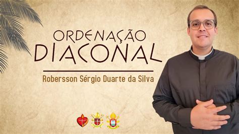 Ordena O Diaconal Seminarista Robersson S Rgio Duarte Da Silva Youtube