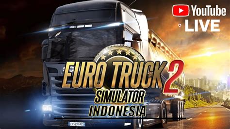 Jadi Supir Oleng Dulu Euro Truck Simulator Indonesia Youtube