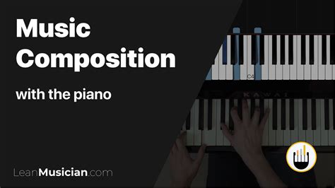 Music Composition with the Piano | Ultimate Keyboard Theory | Lean