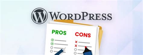 Pros And Cons Of Wordpress Should You Choose It