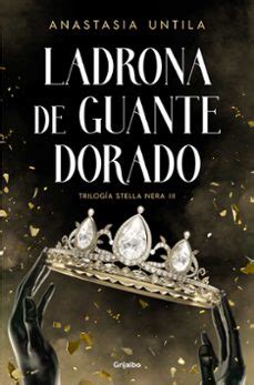 LADRONA DE GUANTE DORADO TRILOGIA STELLA NERA 3 Start Me