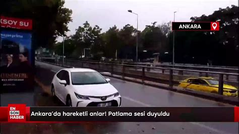 Ankara Da Hareketli Anlar Patlama Sesi Duyuldu Dailymotion Video