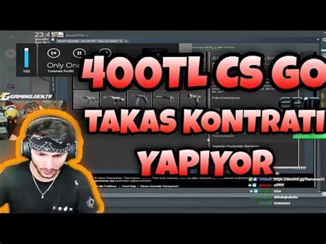 RAMMUS53 400TL CS GO TAKAS KONTRATI YAPIYOR YouTube