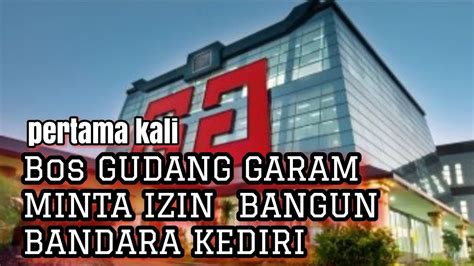 KETIKA BOS GUDANG GARAM MINTA IZIN BANGUN BANDARA KEDIRI PERTAMA KALI