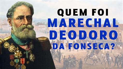 Quem Foi Marechal Deodoro Da Fonseca Youtube