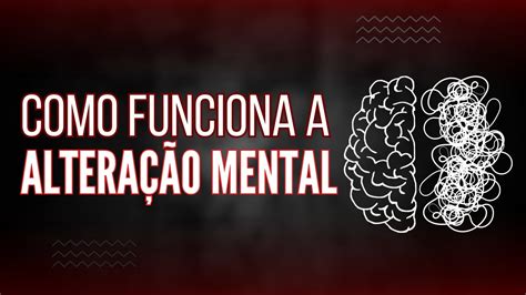 Como Funciona A Alteração Mental YouTube