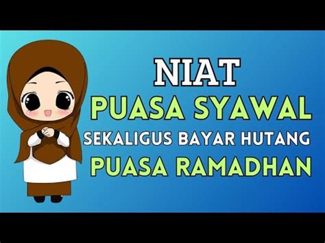 Niat Puasa Sunah Syawal Sekaligus Mengqadha Membayar Hutang Puasa