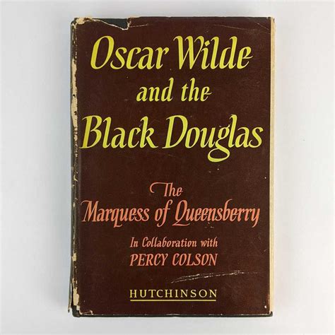 Oscar Wilde And The Black Douglas By The Marquess Of Queensberry Percy