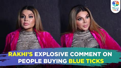 Rakhi Sawant S Shocking Comment On People Buying Blue Tick On Social