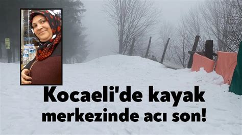 Kocaeli de kayak merkezinde acı son Bağımsız Kocaeli