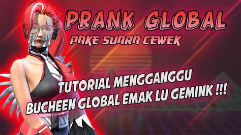 Prank Global Pake Suara Cewek Cara Mengganggu Buchen Global Emak Lu