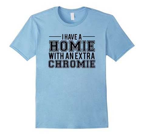 I Have A Homie With An Extra Chromie Down Syndrome T Shirt Fl