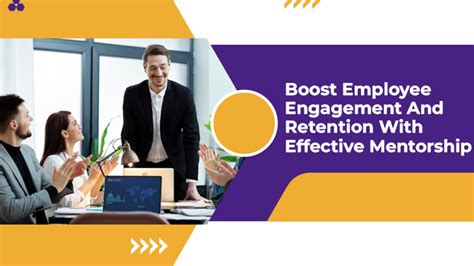 Boost Employee Engagement And Retention With Effective Mentorship