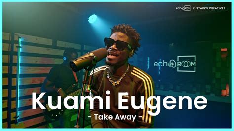 Kuami Eugene Take Away Live Performance On Echooroom Youtube