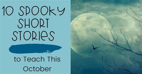 10 Spooky Short Stories to Teach This October - Windows into Literature