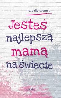 Jestes Najlepsz Mam Na Wiecie Podr Cznik Allegro