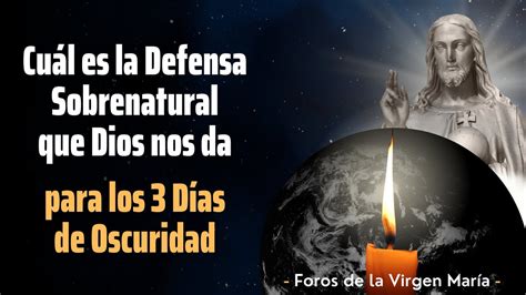 Cuál es la Defensa Sobrenatural que Dios nos da para los 3 Días de