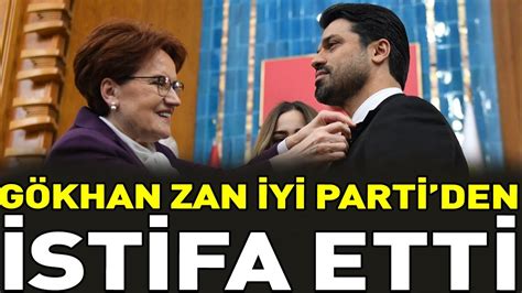 Gökhan Zan İYİ Parti den istifa etti